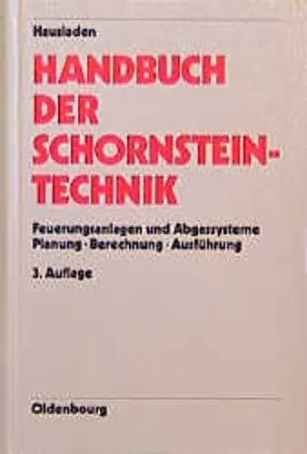 Produktbild: Handbuch der Schornsteintechnik: Feuerungsanlagen und Abgastechnik. Planung - Berechnung - Ausführung