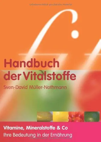 Produktbild: Handbuch der Vitalstoffe: Vitamine, Mineralstoffe & Co. Ihre Bedeutung in der Ernährung