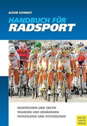 Produktbild: Handbuch für Radsport: Fahrtechnik und Taktik Training und Ernährung Physiologie und Psychologie
