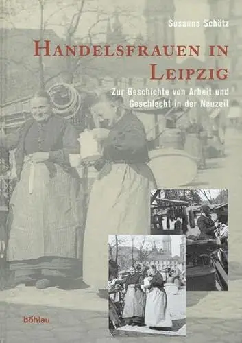 Produktbild: Handelsfrauen in Leipzig. Zur Geschichte von Arbeit und Geschlecht in der Neuzeit