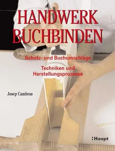 Produktbild: Handwerk Buchbinden: Schutz- und Buchumschläge, Techniken und Herstellungsprozesse