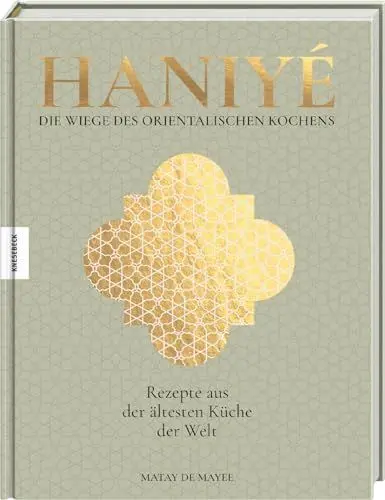 Produktbild: Haniyé. Die Wiege des orientalischen Kochens: Rezepte aus der ältesten Küche der Welt