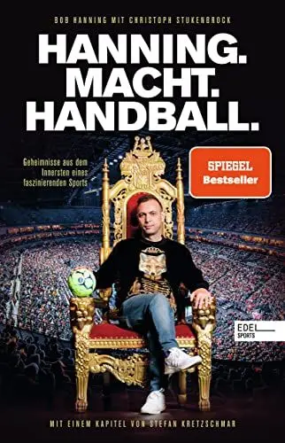 Produktbild: HANNING. MACHT. HANDBALL. Geheimnisse aus dem Innersten eines faszinierenden Sports: Mit einem Kapitel von Stefan Kretzschmar (SPIEGEL Bestseller)