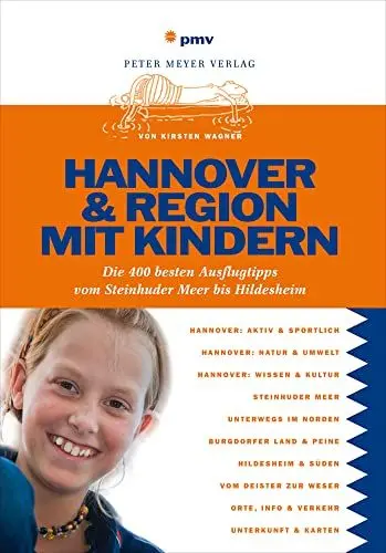 Produktbild: Hannover & Region mit Kindern: Die 400 besten Ausflugstipps vom Steinhuder Meer bis Hildesheim: Die 400 besten Ausflugstipps vom Steinhuder Meer bis Hildesheim