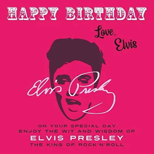 Produktbild: Happy Birthday—Love, Elvis: On Your Special Day, Enjoy the Wit and Wisdom of Elvis Presley, The King of Rock'n'Roll