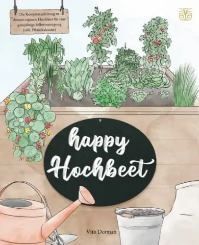 Produktbild: Happy Hochbeet: Die Komplettanleitung zu deinem eigenen Hochbeet für eine ganzjährige Selbstversorgung (inkl. Pflanzkalender)