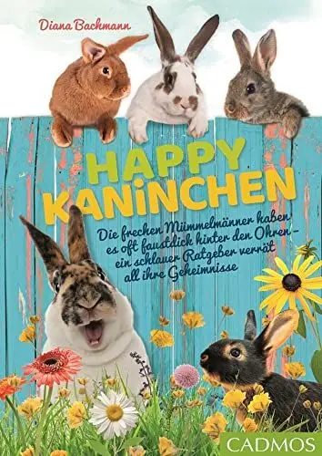 Produktbild: Happy Kaninchen: Die frechen Mümmelmänner haben es oft faustdick hinter den Ohren – ein schlauer Ratgeber verrät all ihre Geheimnisse (Cadmos Heimtierpraxis)