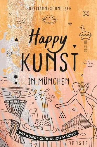Produktbild: Happy Kunst in München: Wo Kunst glücklich macht!