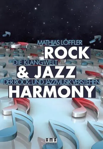 Produktbild: Harmonielehre der Rock & Jazz Musik : Rock & Jazz Harmony: Die Klangwelt der Rock - und Jazz Musik verstehen - Die umfassende Musiktheorie für Einsteiger und angehende Profis