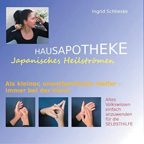Produktbild: Hausapotheke Japanisches Heilströmen: Altes Volkswissen einfach anzuwenden für die Selbsthilfe