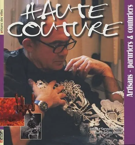 Produktbild: HAUTE COUTURE: Artisans-paruriers & couturiers