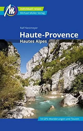 Produktbild: Haute-Provence Reiseführer Michael Müller Verlag: Hautes Alpes. Individuell reisen mit vielen praktischen Tipps (MM-Reisen)