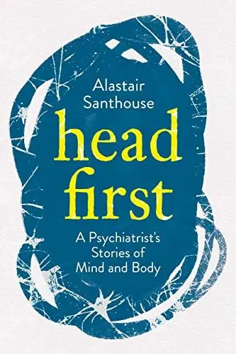 Produktbild: Head First: A Psychiatrist's Stories of Mind and Body