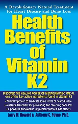 Produktbild: Health Benefits of Vitamin K2: A Revolutionary Natural Treatment for Heart Disease and Bone Loss