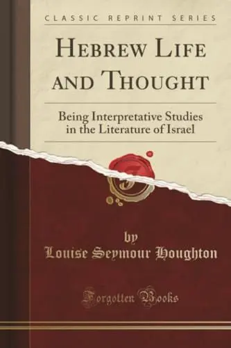 Produktbild: Hebrew Life and Thought (Classic Reprint): Being Interpretative Studies in the Literature of Israel: Being Interpretative Studies in the Literature of Israel (Classic Reprint)