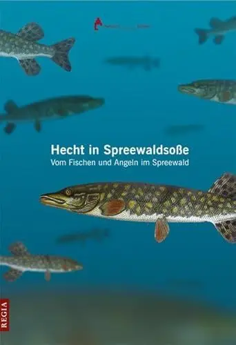 Produktbild: Hecht in Spreewaldsoße: Vom Fischen und Angeln im Spreewald: Vom Fischen und Angeln im Spreewald. Hrsg.: Förderverin des Stadt- Regionalmuseum Lübben e.V.