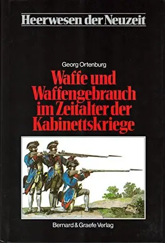 Produktbild: Heerwesen der Neuzeit, Bd.1, Waffe und Waffengebrauch im Zeitalter der Kabinettskriege