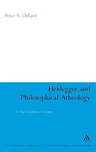 Produktbild: Heidegger and Philosophical Atheology: A Neo-Scholastic Critique (Continuum Studies in Continental Philosophy)