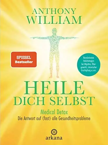 Produktbild: Heile dich selbst: Medical Detox – Die Antwort auf (fast) alle Gesundheitsprobleme - Revolutionäre Heilstrategien bei Migräne, Übergewicht, chronischer Erschöpfung u.v.m.