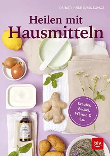Produktbild: Heilen mit Hausmitteln: Kräuter, Wickel, Wärme & Co. (BLV Alternativ- & Naturheilkunde)