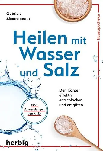 Produktbild: Heilen mit Wasser und Salz: Den Körper effektiv entschlacken und entgiften