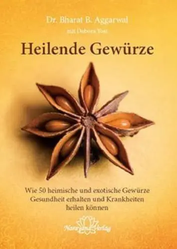 Produktbild: Heilende Gewürze: Wie 50 heimische und exotische Gewürze Gesundheit erhalten und Krankheiten heilen können: 50 alltägliche und exotische Gewürze zur Gesunderhaltung und Heilung von Krankheiten