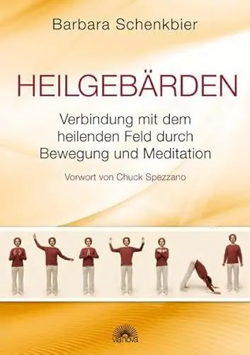 Produktbild: Heilgebärden: Verbindung mit dem heilenden Feld durch Bewegung und Meditation - Vorwort von Chuck Spezzano