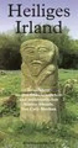 Produktbild: Heiliges Irland: Reiseführer zu den frühchristlichen und prähistorischen Stätten Irlands