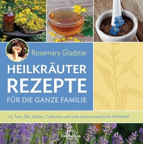 Produktbild: Heilkräuter Rezepte für die ganze Familie: 175 Tees, Öle, Salben, Tinkturen und viele weitere natürliche Heilmittel