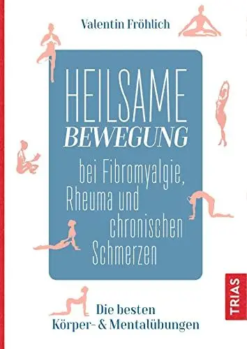 Produktbild: Heilsame Bewegung bei Fibromyalgie, Rheuma und chronischen Schmerzen: Die besten Körper- & Mentalübungen