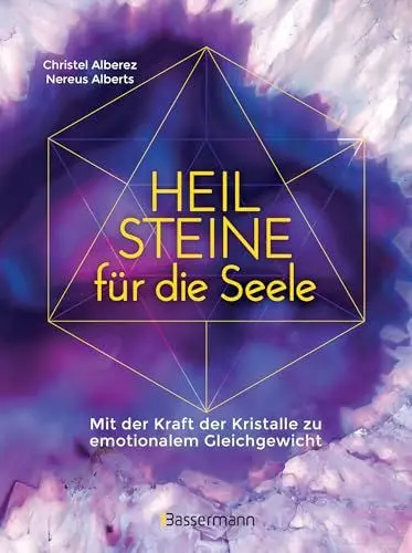 Produktbild: Heilsteine für die Seele - Mit der Kraft der Kristalle zu emotionalem Gleichgewicht: Mit Fragebogen zur aktuellen Gefühlslage