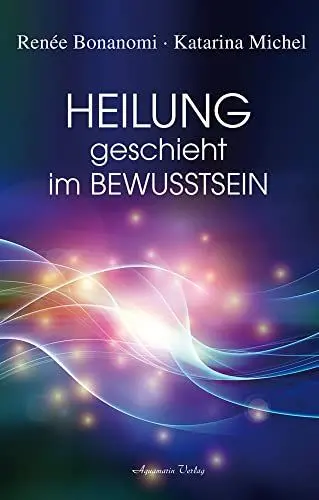 Produktbild: Heilung geschieht im Bewusstsein