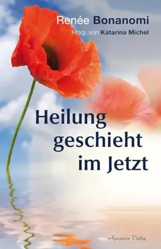Produktbild: Heilung geschieht im Jetzt