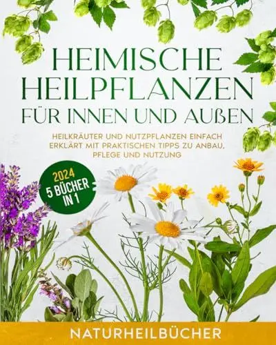 Produktbild: Heimische Heilpflanzen für innen und außen: Heilkräuter und Nutzpflanzen einfach erklärt mit praktischen Tipps zu Anbau, Pflege und Nutzung