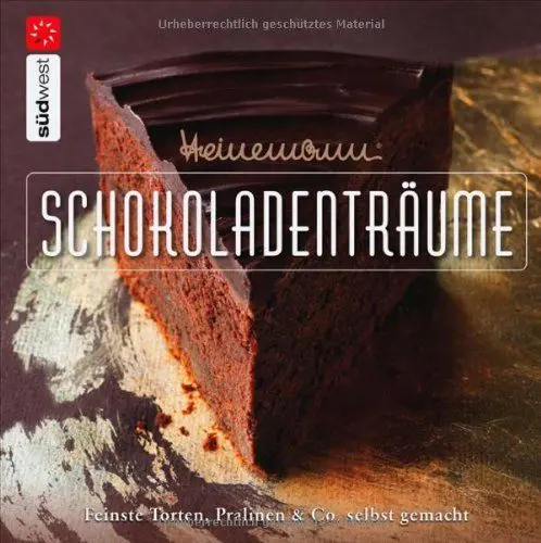 Produktbild: Heinemann® Schokoladenträume: Feinste Torten, Pralinen & Co. selbst gemacht