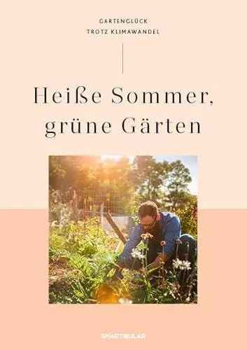 Produktbild: Heiße Sommer, grüne Gärten: Gartenglück trotz Klimawandel