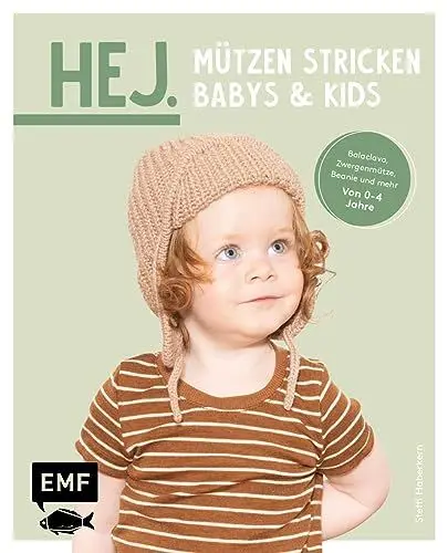 Produktbild: Hej. Mützen stricken – Babys & Kids: Die passen perfekt! Tolle Modelle und aufregende Muster: Beanie, Balaclava, Zwergenmütze und mehr – Von 0–4 Jahre