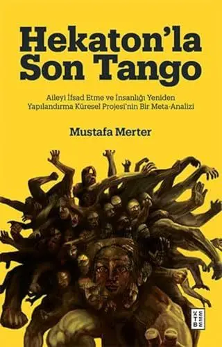 Produktbild: Hekaton`la Son Tango: Aileyi Ifsad Etme ve Insanligi Yeniden Yapilandirma Küresel Projesi'nin Bir Meta-Analizi