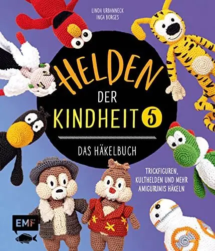 Produktbild: Helden der Kindheit – Das Häkelbuch – Band 5: Trickfiguren, Kulthelden und mehr Amigurumis häkeln