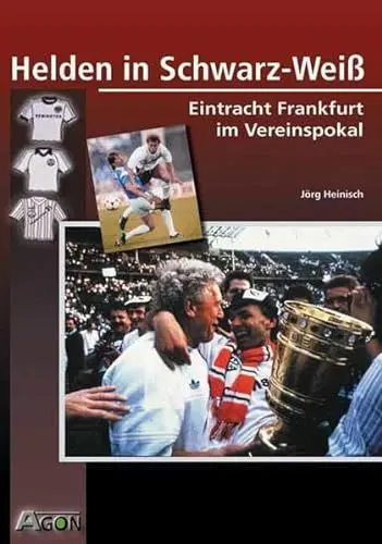 Produktbild: Helden in Schwarz-Weiss: Eintracht Frankfurt im Vereinspokal