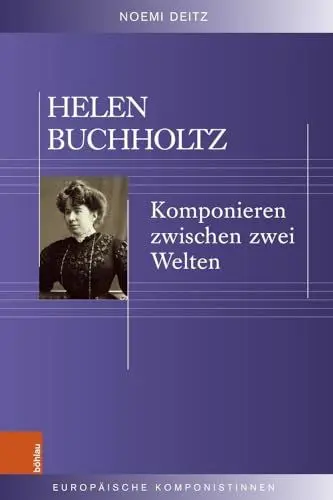 Produktbild: Helen Buchholtz: Komponieren zwischen zwei Welten (Europäische Komponistinnen)