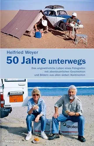 Produktbild: Helfried Weyer ‒ 50 Jahre unterwegs: Das ungewöhnliche Leben eines Fotografen mit abenteuerlichen Geschichten und Bildern aus allen sieben Kontinenten