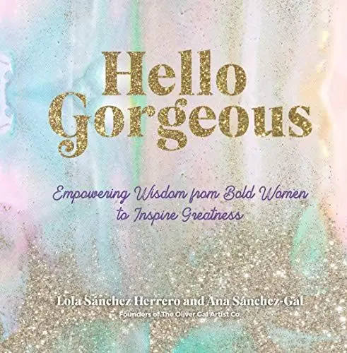 Produktbild: Hello Gorgeous: Empowering Quotes from Bold Women for Aspirational Thinkers: Empowering Quotes from Bold Women to Inspire Greatness (Everyday Inspiration, Band 4)