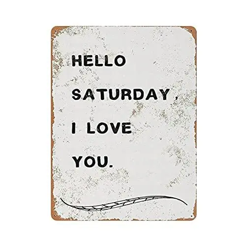 Produktbild: Hello Saturday I Love You Blechschild, Metallschild, Kunst, zum Aufhängen, Eisen, Malerei, Retro, Zuhause, Küche, Garten, Garage, Wanddekoration, 16 x 12 Zoll.
