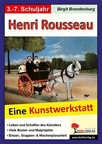 Produktbild: Henri Rousseau - Eine Kunstwerkstatt für 8- bis 12-Jährige: Eine Kunstwerkstatt für 8- bis 12-Jährige. Leben und Schaffen des Künstlers. Viele Bastel- ... 40 Kopiervorlagen, mit Lösungen