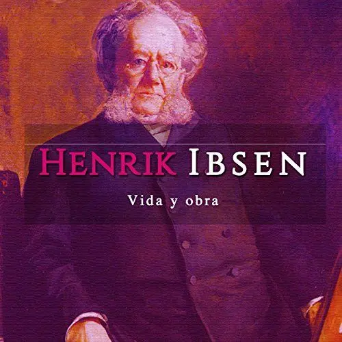 Produktbild: Henrik Ibsen: Vida y obra (Henrik Obsen: Life and Works)