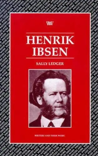 Produktbild: Henrik Ibsen (Writers & Their Work S.)