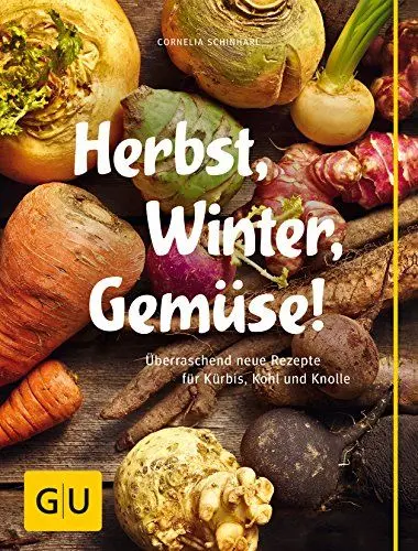 Produktbild: Herbst, Winter, Gemüse!: Überraschend neue Rezepte für Kürbis, Kohl und Knolle (GU Themenkochbuch)