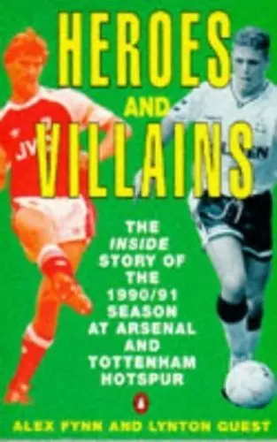 Produktbild: Heroes And Villains: The Inside Story of the 1990-91 Season at Arsenal And Tottenham Hotspur