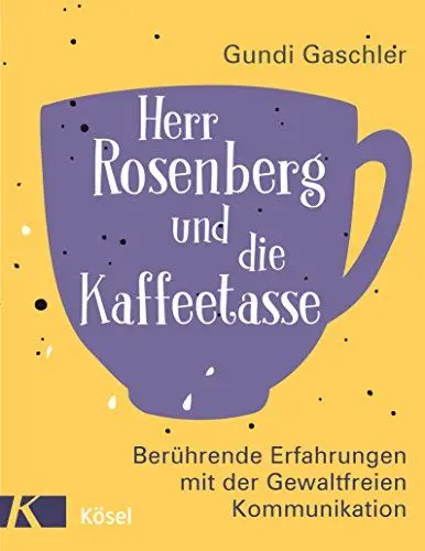 Produktbild: Herr Rosenberg und die Kaffeetasse: Berührende Erfahrungen mit der Gewaltfreien Kommunikation